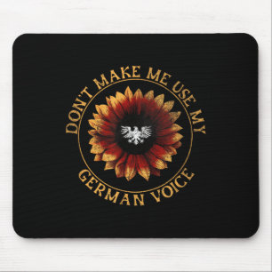 German Flag _ _ Dont Make Me Use My German Voice Mouse Mat