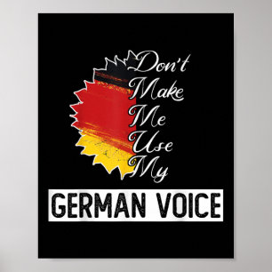 German Flag _ _ Dont Make Me Use My German Voice _ Poster