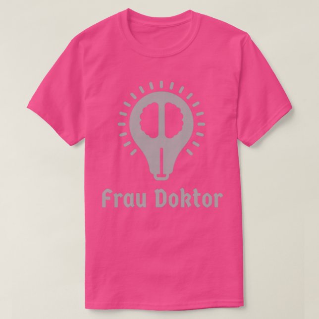 German Frau Doktor Doctorate Academic Congratulati T-Shirt (Design Front)