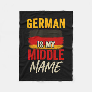 German Is My Middle Name Funny Germany Flag Herita Fleece Blanket