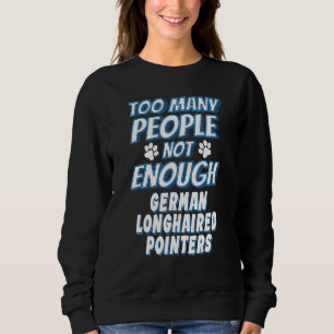 German Longhaired Pointer Breed Dog Antisocial Sweatshirt