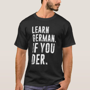 German Phrase Teacher Student Learn German If You T-Shirt