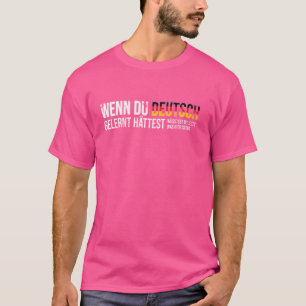 German Saying from Germany - Learn German and you T-Shirt