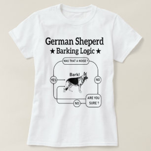 German Shepherd Barking Logic Funny Dog Sarcastic T-Shirt