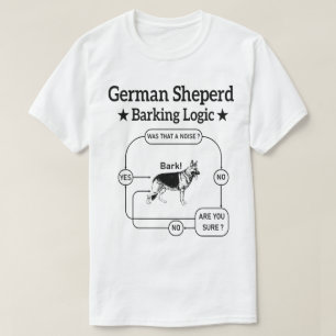 German Shepherd Barking Logic Funny Dog Sarcastic T-Shirt