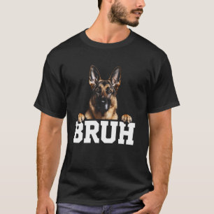 German Shepherd Bruh Dog Lover Funny Sarcastic Mem T-Shirt
