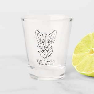 German Shepherd, Built to Protect, Born to Love! Shot Glass