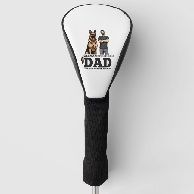 German Shepherd Dad – Loyal. Fierce. Protective. Golf Head Cover (Front)