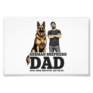 German Shepherd Dad � Loyal. Fierce. Protective. Photo Print