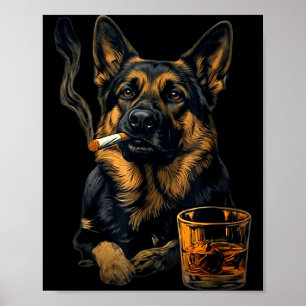 German Shepherd Dog Smoking Cigarette Whisky Lover Poster