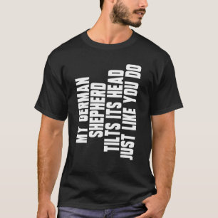 German Shepherd Dog Tilt Head Idea Men Women T-Shirt