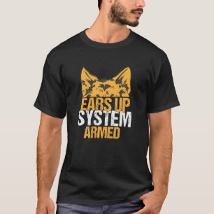 German Shepherd Ears Up System Armed Funny Dog T-Shirt