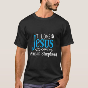 German Shepherd Fancier I Love Jesus And My Dog B T-Shirt