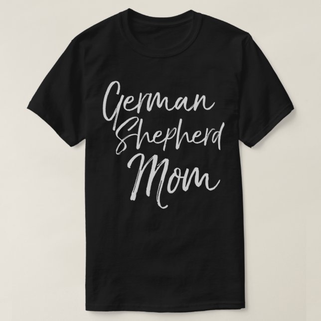 German Shepherd Gift for Women Dog Quote German Sh T-Shirt (Design Front)