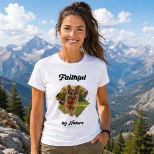 German Shepherd GSD Photo Faithful by Nature T-Shirt
