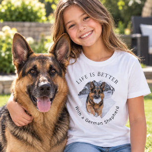 German Shepherd GSD Photo Life Is Better girl T-Shirt