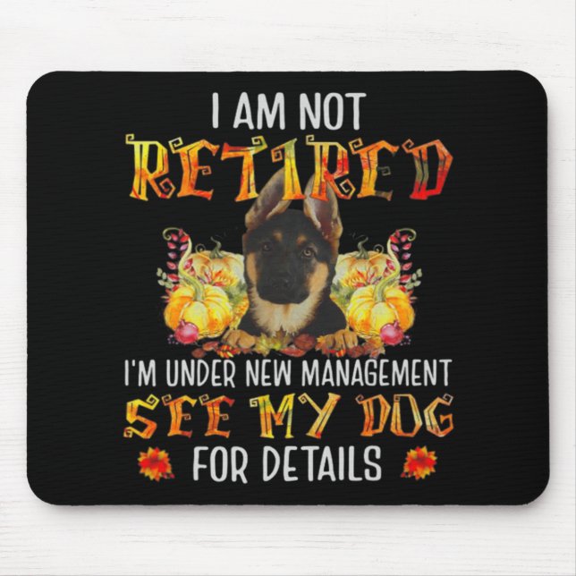 German Shepherd I Am Not Retired I'm Under New Man Mouse Mat (Front)