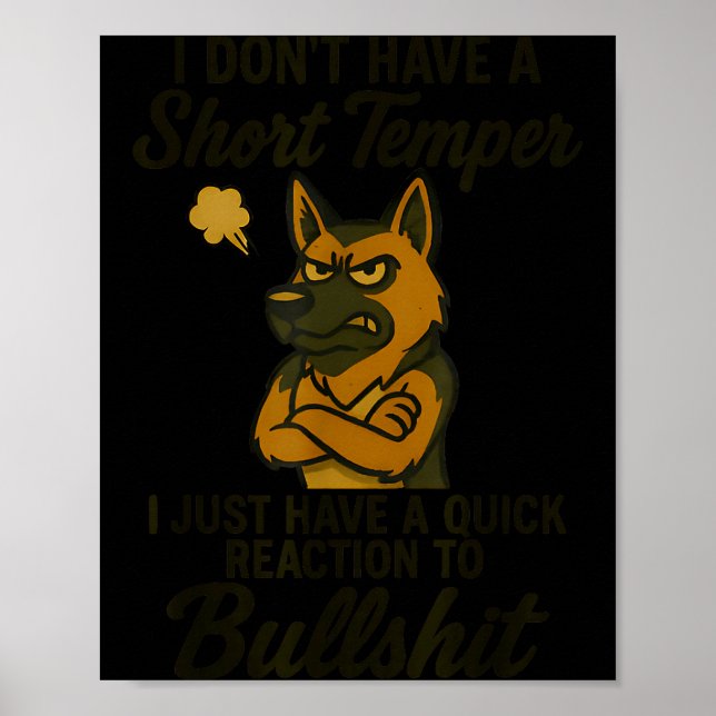 German Shepherd I Don’t Have A Short Temper I Just Poster (Front)