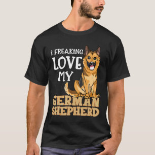 German Shepherd I Freaking Love My German Shepher T-Shirt