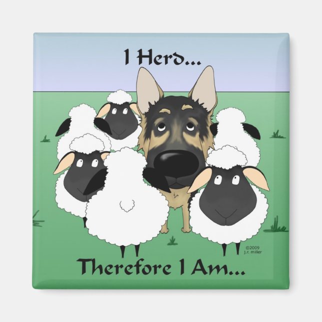 German Shepherd - I Herd...Therefore I Am Magnet (Front)
