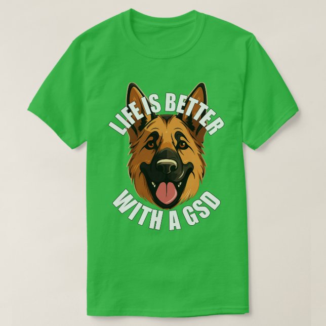 German Shepherd Life is Better With A GSD T-Shirt (Design Front)