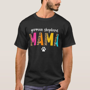 German Shepherd Mama Leopard Dog Owner Gsd Puppy T-Shirt