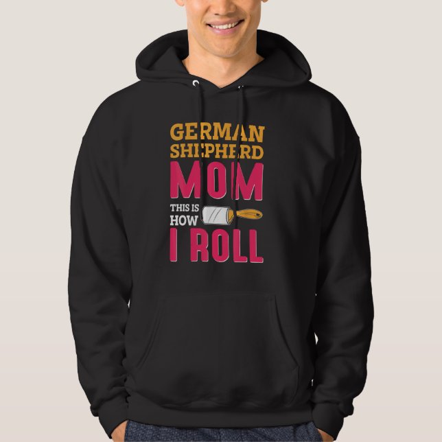 German Shepherd Mom This Is How I Roll Hoodie (Front)