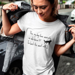 German Shepherd My Dog Has Anxiety Back Woof Off  T-Shirt