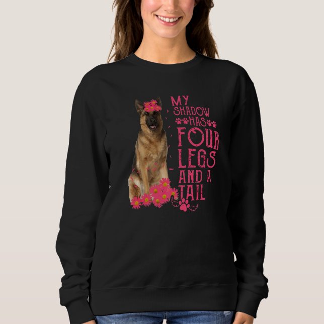 German Shepherd My Shadow Has Four Legs And A Tail Sweatshirt (Front)