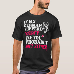 German Shepherd My Sheperd Doesnt Like You T-Shirt