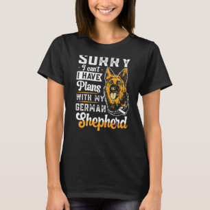 German Shepherd Owner - I Have Plans With My Germa T-Shirt