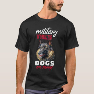 German Shepherd Owner Military Dogs Are Heroes K9  T-Shirt