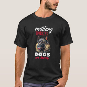 German Shepherd Owner Military Dogs Are Heroes K9  T-Shirt
