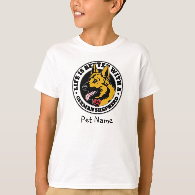 German Shepherd Personalised Life Is Better T-Shirt (Front)