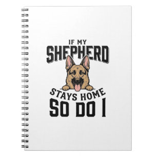 German Shepherd Shirt No Shepherd No Show Dog Love Notebook