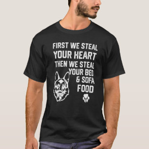 German Shepherd Steal Your Heart Steal Your Bed an T-Shirt