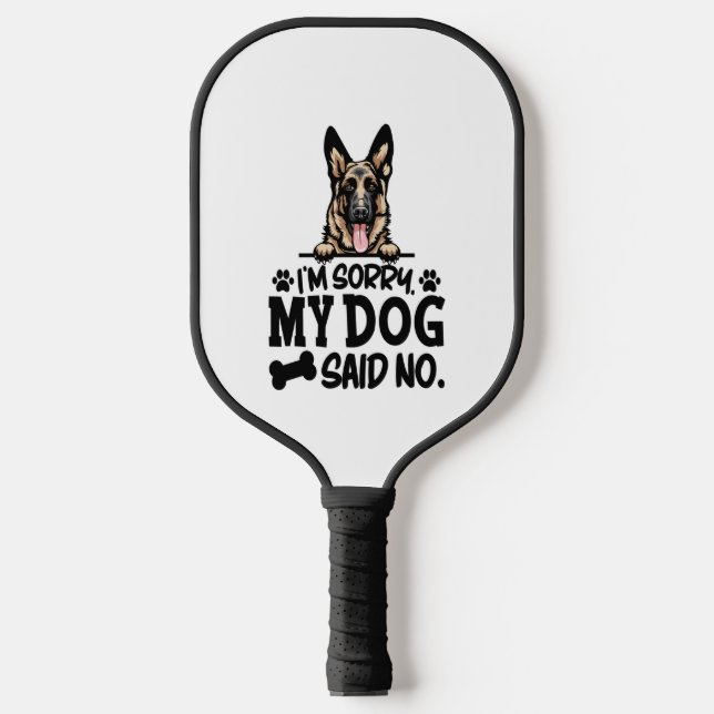 German Shepherd Stickers - I'm Sorry My Dog Said N Pickleball Paddle (Front)