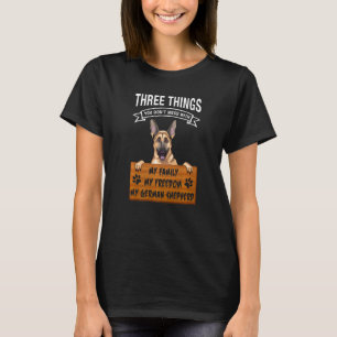 German Shepherd  Three Things You Dont Mess With T-Shirt