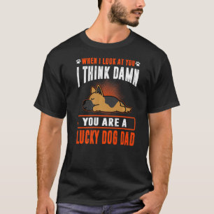 German Shepherd You Are A Lucky Dog Dad Funny Pupp T-Shirt