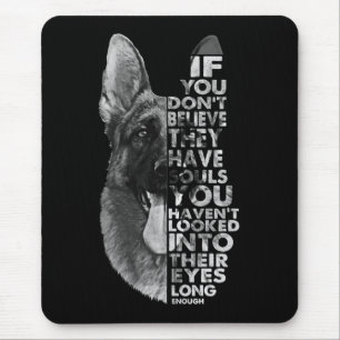 German Shepherd You Don't Believe They Have Soulds Mouse Mat