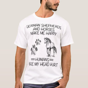 German Shepherds And Horses Make Me Happy Humans M T-Shirt