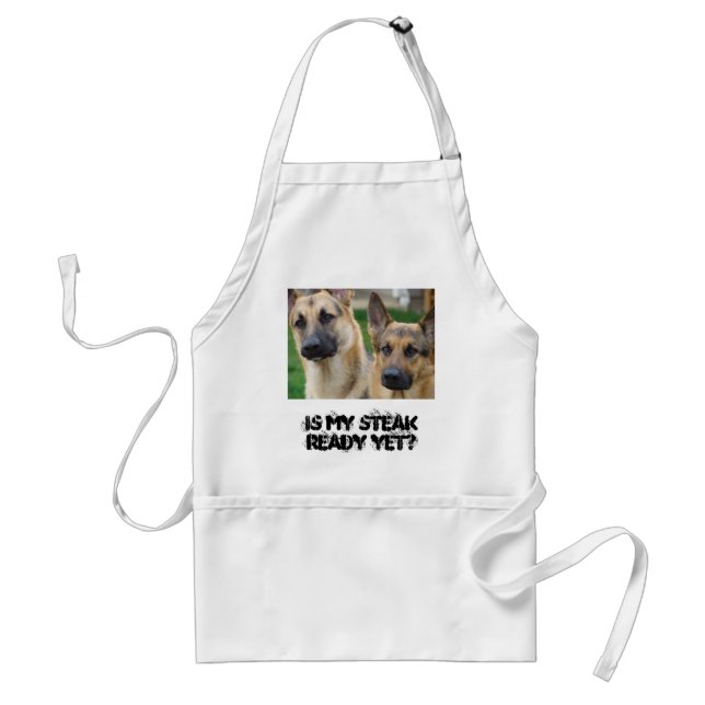 German Shepherds Apron Outdoors IS MY STEAK READY? (Front)