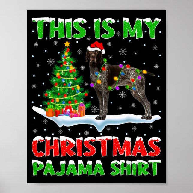 German Shorthaired Inter Dog This Is My Christmas  Poster (Front)