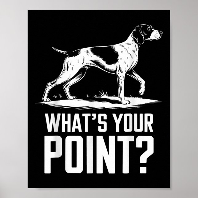 German Shorthaired Pointer Dog Whats Your Point Gs Poster (Front)