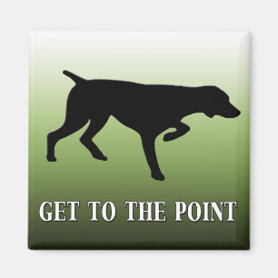 German Shorthaired Pointer "Get to the Point" Magnet