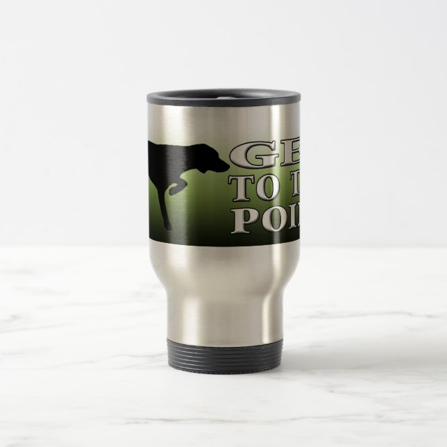 German Shorthaired Pointer "Get to the Point" Travel Mug (Center)