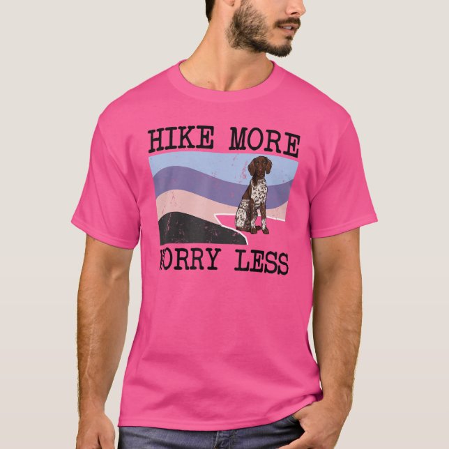 German Shorthaired Pointer Hike More Worry Less Do T-Shirt (Front)