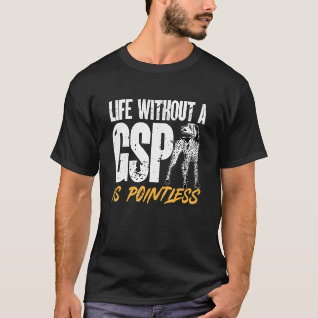 German Shorthaired Pointer Life Without A GSP Is P T-Shirt (Front)