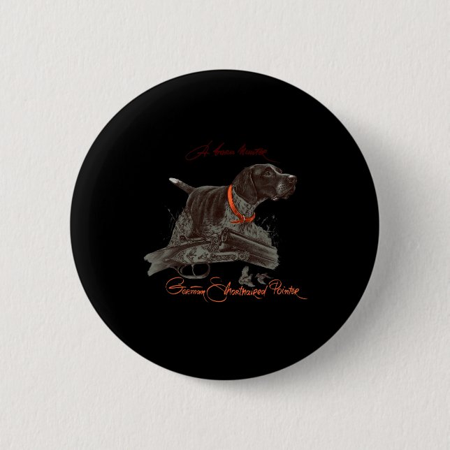 German Shorthaired Pointer Shirt. Born Hunter  6 Cm Round Badge (Front)