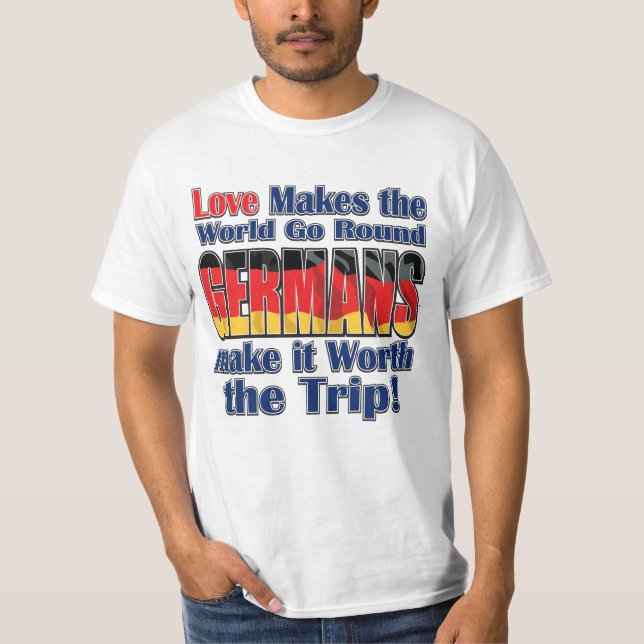 Germans Make thhe World Go Round T-Shirt (Front)